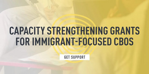 Capacity Strengthening Grants for Immigrant-Focused CBOs