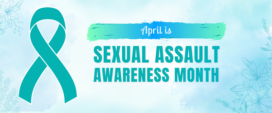 April is Sexual Assault Awareness Month