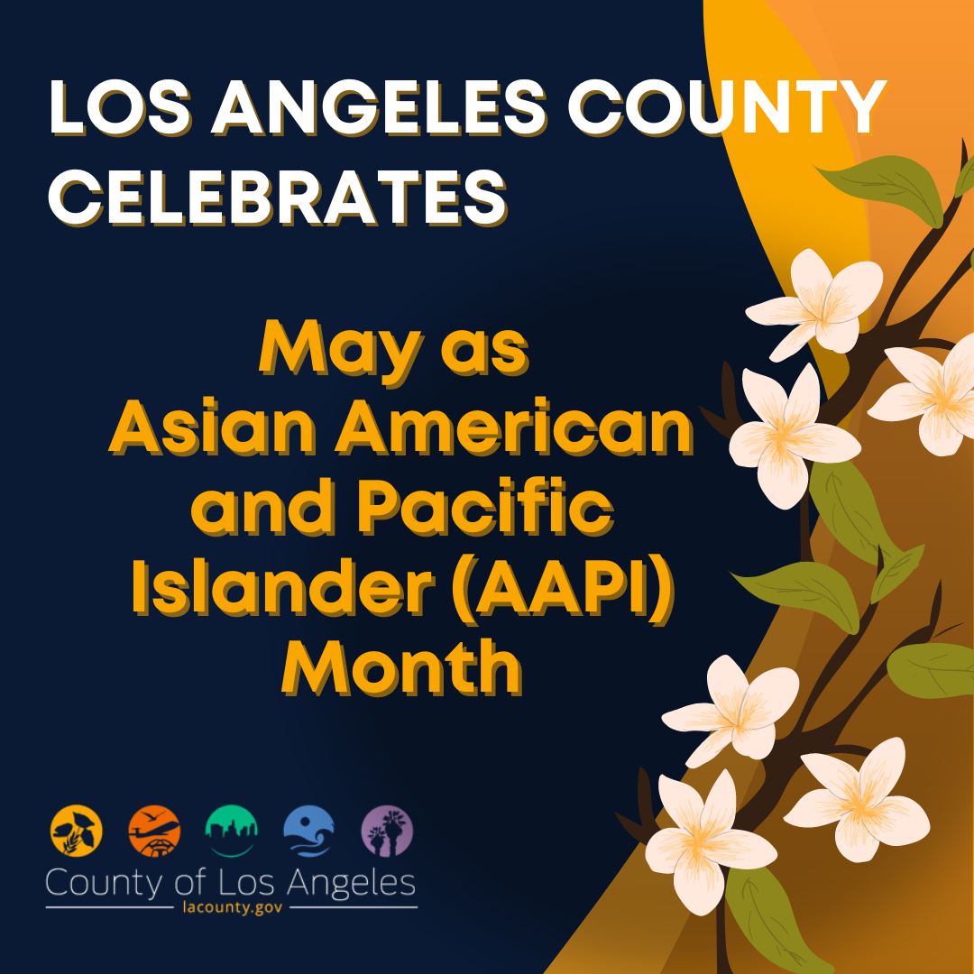 LA County Celebrates Asian American Pacific Islander Heritage Month