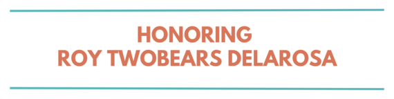 Honoring Roy Twobears Delarosa