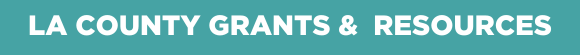 LA COUNTY GRANTS &  RESOURCES