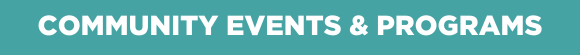 COMMUNITY EVENTS & PROGRAMS
