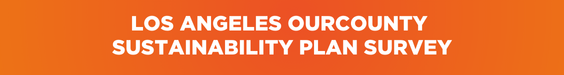 Los Angeles OurCounty Sustainability Plan Survey