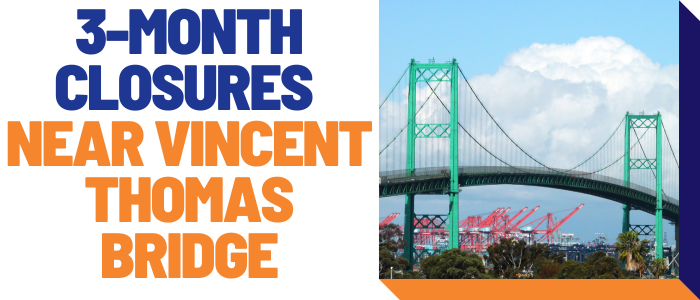 3-month closures near Vincent Thomas Bridge