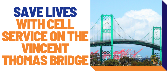 Save lives with cell service on the Vincent Thomas Bridge