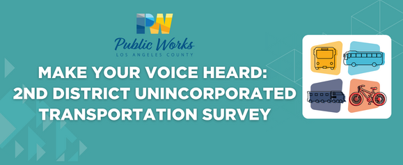 Make Your Voice Heard:  2nd District Unincorporated Transportation Survey