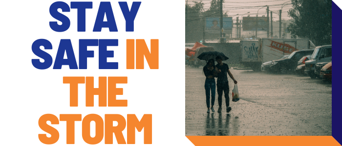 Stay safe in the storm