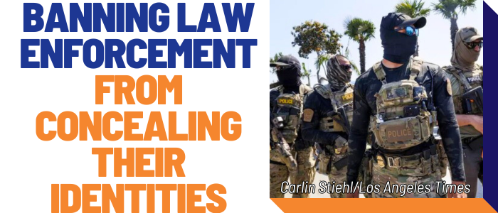 Banning law enforcement from concealing their identities