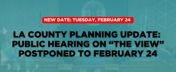 LA County Planning Update: Public Hearing on “The View” Postponed to February 24