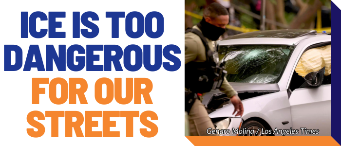 ICE is too dangerous for our streets