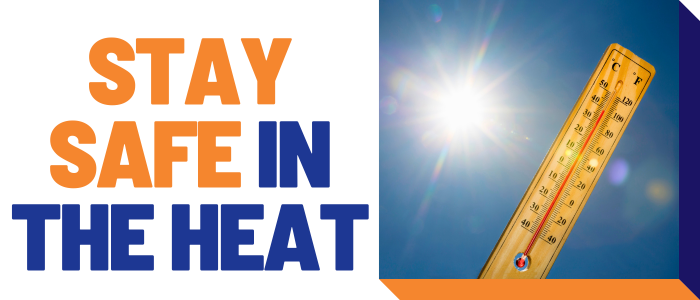 Stay safe in the heat
