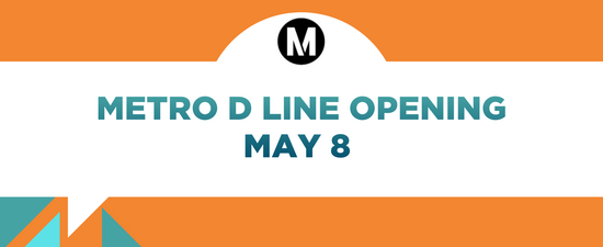 Metro D Line Opening May 8