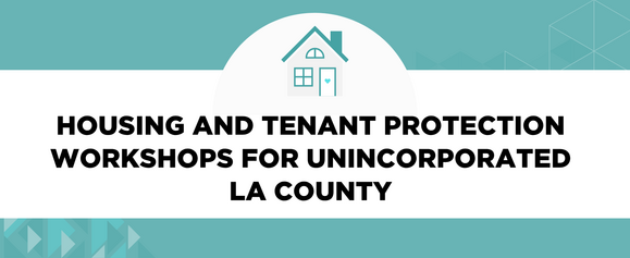 Housing and Tenant Protection Workshops for Unincorporated LA County