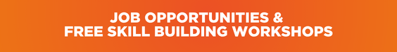 Job Opportunities and Free Skill Building Workshops