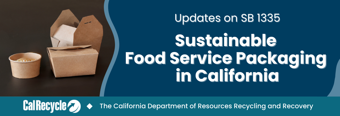 Updates on SB 1335: Sustainable Food Service Packaging in California