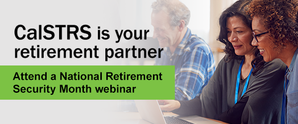 Attend CalSTRS National Retirement Security Month webinar