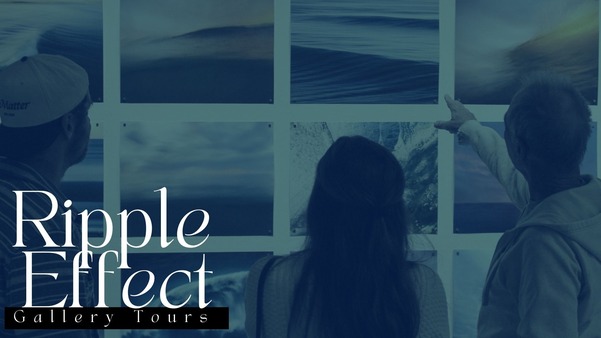 Ripple Effect Gallery Tours