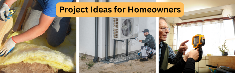 Three images of contractors working on homes with text "Project Ideas for Homeowners"