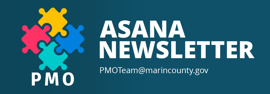 PMO Asana Newsletter - PMOTeam at marincounty dot gov