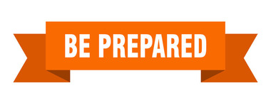 Be prepared