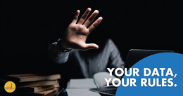 Person at a desk raises a hand in a stop gesture next to a laptop, with text reading “Your Data, Your Rules.”