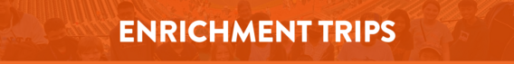 Enrichment Trips