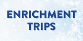 Enrichment Trips