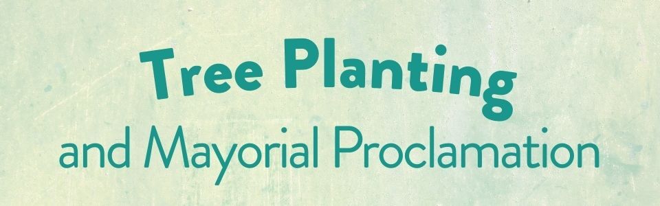 Tree Planting and mayorial proclamation