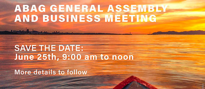 ABAG General Assembly and Business Meeting - Save the Date: June 25th, 9:00 am to noon - More details to follow