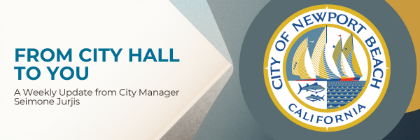 Banner reading ‘From City Hall to You A Weekly Update from City Manager Seimone Jurjis’ with the City of Newport Beach seal.