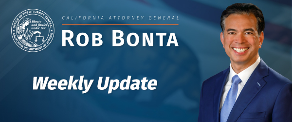 California Attorney General Rob Bonta Weekly Update