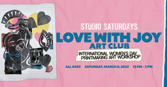 Studio Saturdays: International Women’s Day with Love with Joy Art Club 