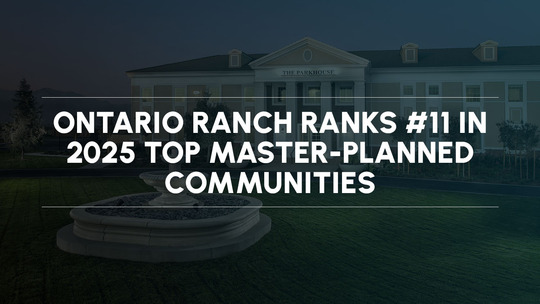 Ontario Ranch Ranks #11 in 2025 Top Master-Planned Communities