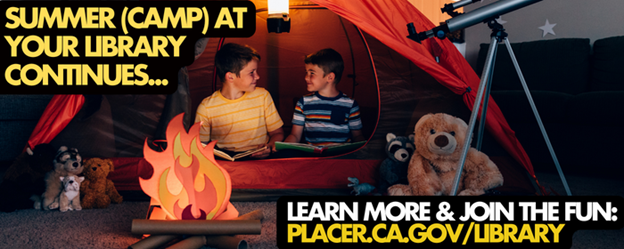 Summer (Camp) at your library continues... learn more and join the fun at placer.ca.gov/library