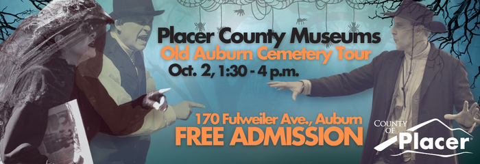 Free admission October 2nd to Placer County Museum's Old Auburn Cemetery Tour 1:30 to 4 p.m.