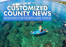 Customized county news designed for North Lake Tahoe