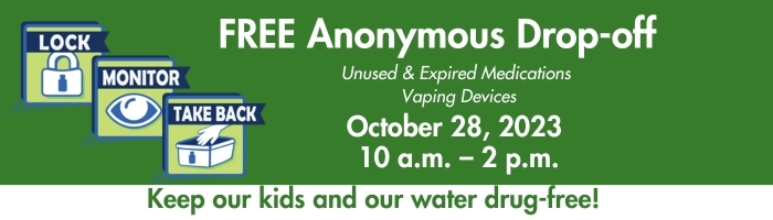 Free anonymous used and expired medication and vaping device drop-off. Oct. 28, 2023, 10 a.m. to 2 p.m.