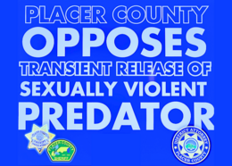 Placer County opposes transient release of sexually violent predator