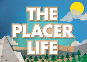 Graphic of mountains, trees and sky with text: The Placer Life