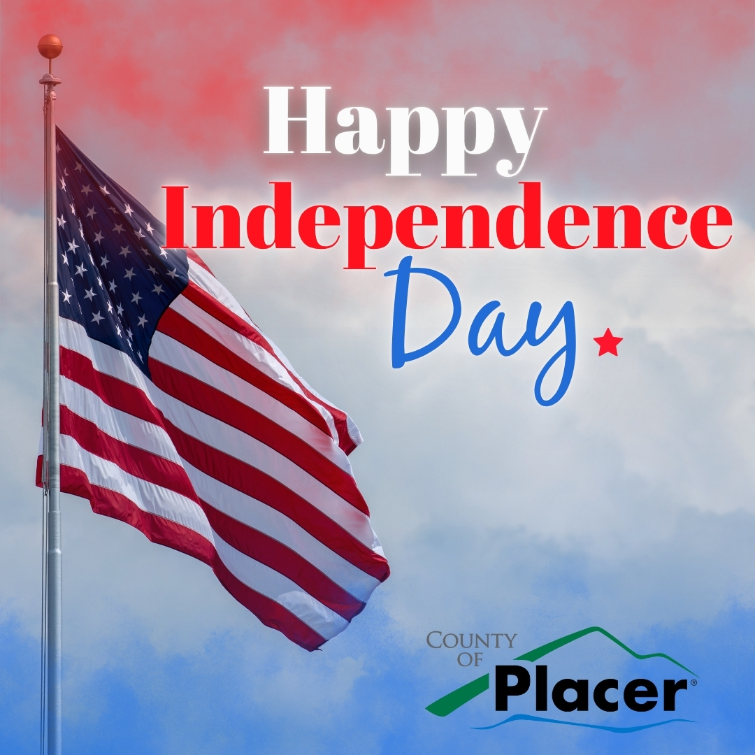An American Flag in front of white clouds with text: Happy Independence Day and the Placer County logo 