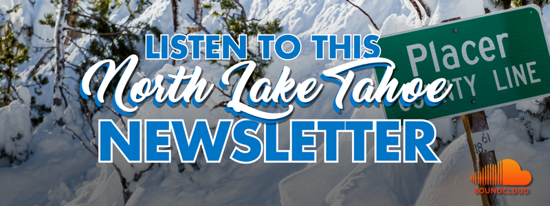 A Placer County Line green sign in the snow with text: Listen to this North Lake Tahoe newsletter and an orange Soundcloud logo.