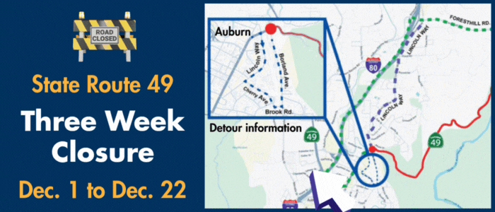 A map of the affected road closure and text that says “State Route 49 three week closure Dec. 1 to Dec. 22.”