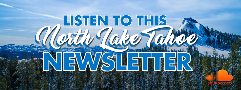 Listen to this North Lake Tahoe newsletter blue and white text on a background of a snow-covered mountain