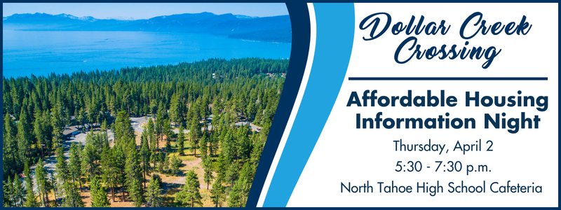 A white background with blue text: Dollar Creek Crossing affordable housing information night April 2 and an aerial image of trees and Lake Tahoe.