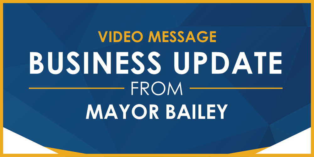 Video Message, Business Update from Mayor Bailey