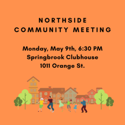Northside Community Meeting, Springbrook Clubhouse, 5/9 at 6:30 PM. Doors o