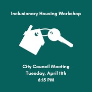 Inclusionary Housing Workshop on April 11th @ 6:15 PM 