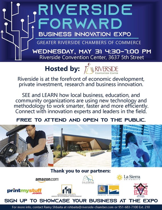 Riverside Forward Business Innovation Expo, Wed. May 31 4:30-7:00 PM at Riverside Convention Center, 3637 5th Street. Free to attend for the public!