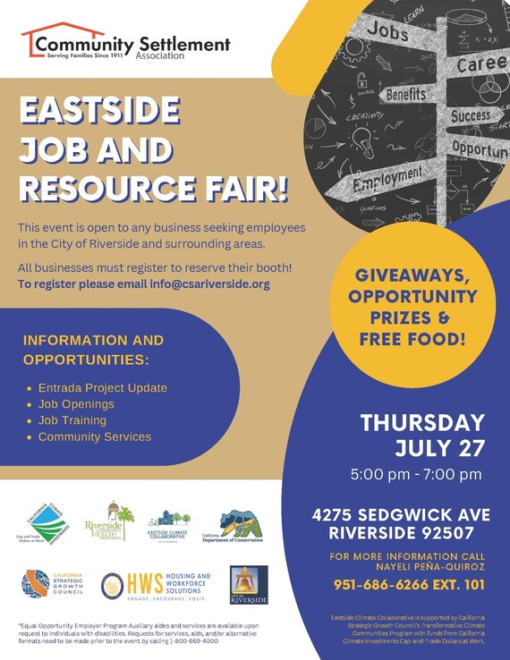 EASTSIDE JOB AND RESOURCE FAIR! THURSDAY JULY 27 5:00 pm - 7:00 pm 4275 SEDGWICK AVE RIVERSIDE 92507. To register please email info@csariverside.org