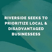 Riverside Seeks to Prioritize Local & Disadvantaged Businessess